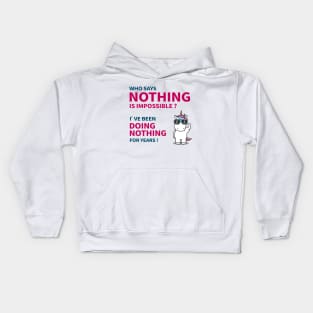 Who says nothing is impossible Kids Hoodie